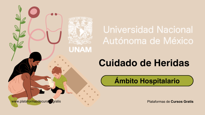 ¡Amplía Tus Conocimientos Con el Curso de Heridas y Estomas Gratis de la UNAM!