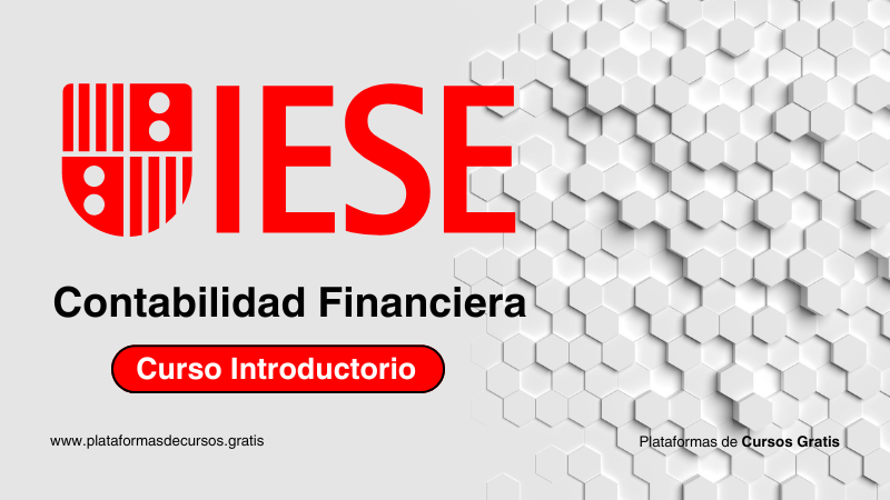 ¡Amplía Tus Conocimientos Financieros Con el Curso de Contabilidad y Finanzas Gratis del IESE!