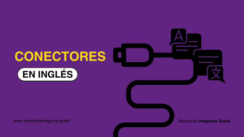 Conectores en Inglés Para Enlazar Mejor Tus Ideas