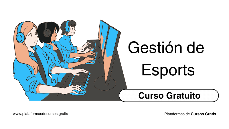 Curso de Gestión de Esports, Aprende a Organizar y Liderar Competencias de VideoJuegos