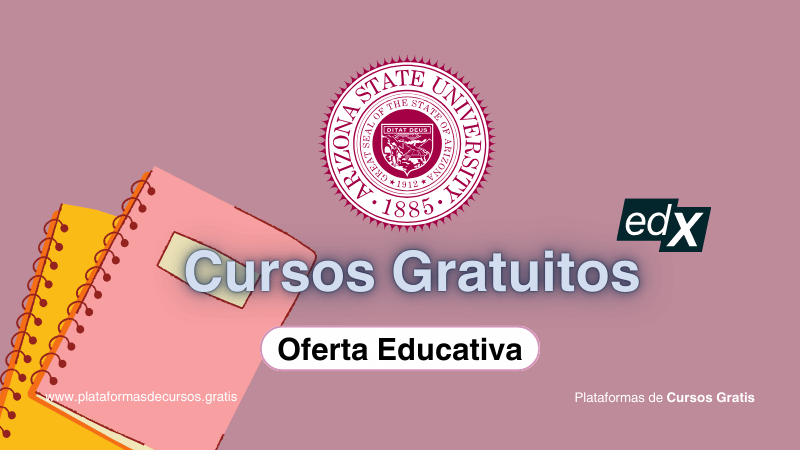 Cursos Gratis de la Universidad Estatal de Arizona: ¡Aprovecha la Oportunidad!