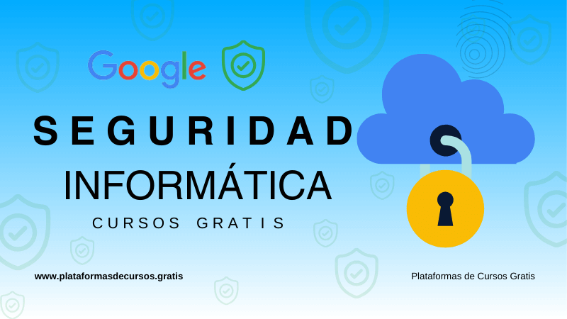 8 Cursos de Seguridad Informática Gratis de Google