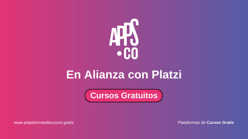 Cursos gratis de Apps.co en alianza con Platzi