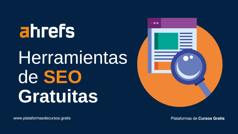 15 Herramientas SEO Gratuitas de Ahrefs: las Mejores para tu Posicionamiento Web