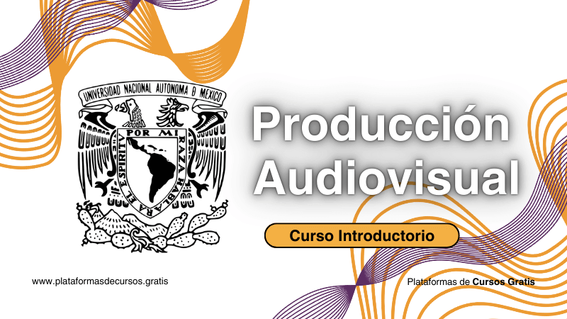 ¡Lleva tu Proyecto Más Allá Con el Curso de Producción Audiovisual de la UNAM!